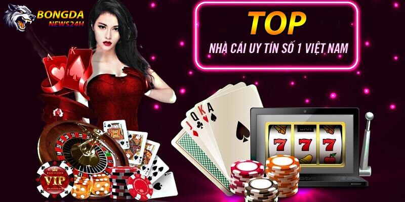 Top nhà cái uy tín cá cược casino số 1 hiện nay 1 nhà cái uy tín top 1 hiện nay